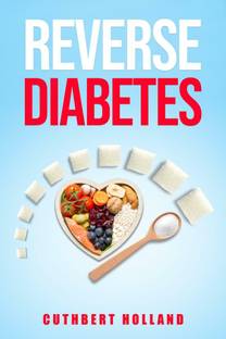 Reverse Diabetes  - Find a Way to Treat, Reduce, and Maintain Normal Blood Sugar (2022 Guide for Beginners)