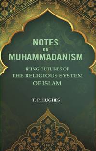 Notes on Muhammadanism: Being Outlines of The Religious system Of Islam [Hardcover]