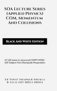 SOA Lecture Series (Applied Physics) COM, Momentum And Collisions (Black And White Edition)