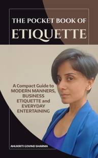 The Pocket Book of Etiquette - A Compact Guide to MODERN MANNERS, BUSINESS ETIQUETTE and EVERYDAY ENTERTAINING