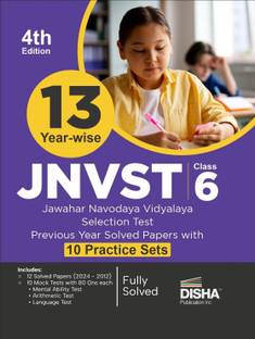 13 Year-wise JNVST Class 6 Jawahar Navodaya Vidyalaya Selection Test Previous Year Solved Papers (2024 - 2012) with 10 Practice Sets 4rd Edition