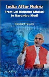 India After Nehru from Lal Bahadur Shastri to Narendra Modi