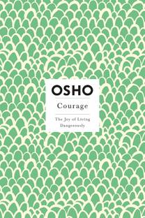 Courage: The Joy Of Living Dangerously
