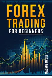 Forex Trading for Beginners Magnus Mcgee