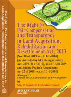 The Right to Fair Compensation and Transparency in Land Acquisition, Rehabilitation and Resettlement Act, 2013 with AP State Rules