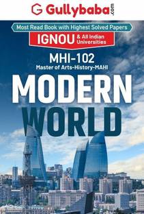 Gullybaba IGNOU MAHI (New) 2nd Sem MHI-102 Modern World in English - Latest Edition IGNOU Help Book with Solved Previous Year's Question Papers and Important Exam Notes