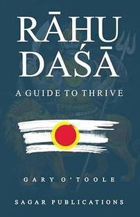 Rahu Dasa / Rahu Dasha - A Guide to Thrive - Gary O'Toole - Sagar Publications - English Paperback – 1 January 2024
by Gary O'Toole (Author)