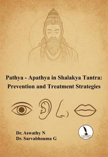 Pathya-Apathya in Shalakya Tantra: 
Prevention and Treatment Strategies  - A5 Size