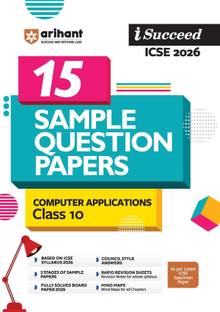 Arihant i-Succeed ICSE Sample Question Papers 2026 Computer Applications Class 10 | 15 Sample Papers | 3 Stages of Papers | Rapid Revision Sheets | Pre-Board Practice | Mind Maps | Council Style Answers