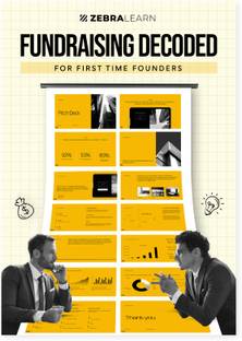 Fundraising Decoded for First Time Founders  - For First Time Founders & Entrepreneurs | A Comprehensive Guide for Startup Founders on Navigating of Raising Capital, Venture Deals, Valuations, Investor Pitch, Due Diligence - End to End Process Discussed | ZebraLearn Book