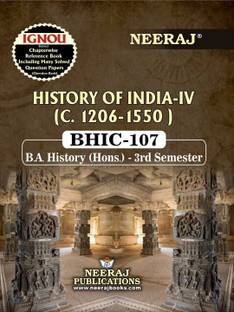 NEERAJ PUBLICATIONS BHIC-107 History of india IV (c. 1206-1550, B.A History ( Hons.) - 3rd Semester, English Medium IGNOU Book with Solved Previous years Question Papers and Important Exam Notes  - BHIC-107 History of India