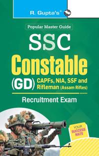 SSC: Constable (GD) (CAPFs/NIA/SSF/Rifleman-Assam Rifles) Recruitment Exam Guide 2025 Edition