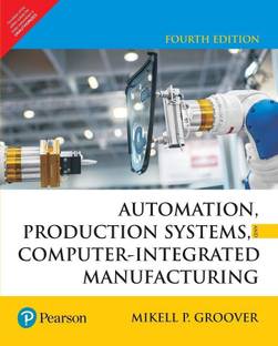 Automation, Production Systems, and Computer-Integrated Manufacturing 4 Edition