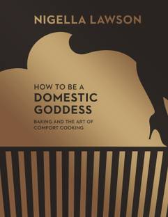 How To Be A Domestic Goddess  - Baking and the Art of Comfort Cooking