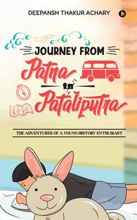Journey from Patna to Pataliputra  - The Adventures of a Young History Enthusiast