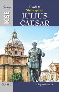 Super ICSE Guide to Shakespeare Julius Caesar Class 10 ( Including Multiple Choice Questions )