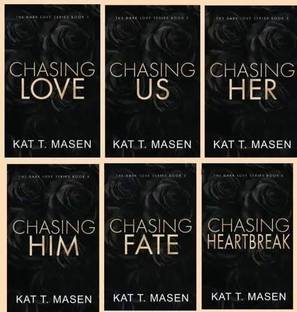 (Combo of 6 ) Chasing Love Series (Dark Love Series) (Paperback) by Kat T. Masen - (Chasing Love, Chasing Us, Chasing Her, Chasing Him, Chasing Fate, Chasing Heartbreak)
