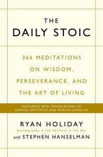 The Daily Stoic: 366 Meditations on Wisdom, Perseverance, and the Art of Living, Ryan Holiday, Stephen Hanselman, Paperback, English