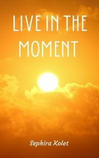 Live in the moment