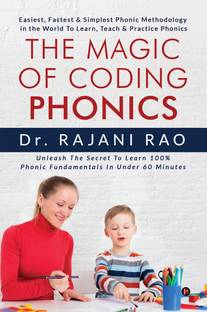 The Magic Of Coding Phonics  - Easiest, Fastest & Simplest Phonic Methodology in the World To Learn, Teach & Practice Phonics