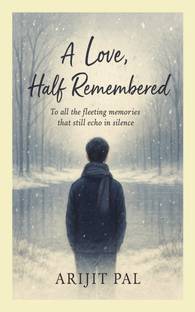 A Love, Half Remembered  - To all the fleeting memories that still echo in silence