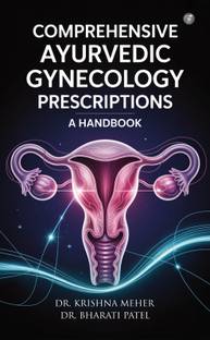 Comprehensive Ayurvedic Gynecology Prescriptions – A Handbook
