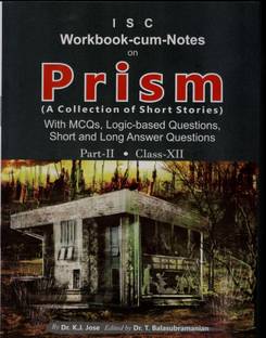 Workbook-cum-Notes on Prism A Collection of Short Stories for ISC Part 2 for Class XII  - Workbook-cum-Notes on Prism A Collection of Short Stories for ISC Part 2 for Class XII