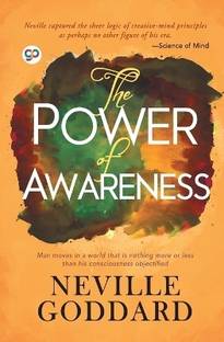 The Power of Awareness  - Man Moves in a World that is Nothing More or Less than His Consciousness Objectified