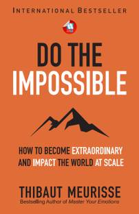 Do The Impossible : How to Become Extraordinary and Impact the World at Scale (Becoming Extraordinary Book 1)