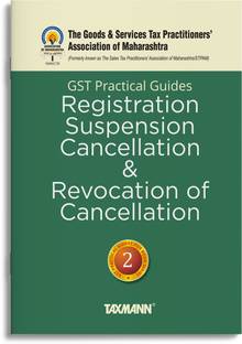 Taxmann X GSTPAM's GST Practical Guides | Registration, Suspension, Cancellation & Revocation of Cancellation [Finance Act 2023] – Covering day-to-day practical requirements in an easy language
