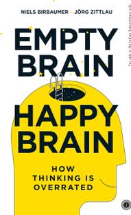 Empty Brain Happy Brain: How Thinking is Overrated