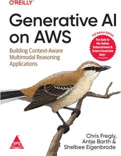 Generative AI on AWS: Building Context-Aware Multimodal Reasoning Applications (Full Colour Edition)