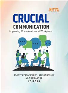 Crucial Communication:
Improving Conversations at Workplace