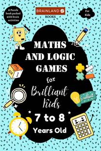 Maths and Logic Games for Brilliant Kids - 7 to 8 Years Old  - Maths Activity book for 7 to 8 years old- Addition, Subtraction, Multiplication, Division, Fractions, Maths Crossword, Number Bonds, maths logic puzzle, Sudoku, kakuro, number Search, Code Solving.