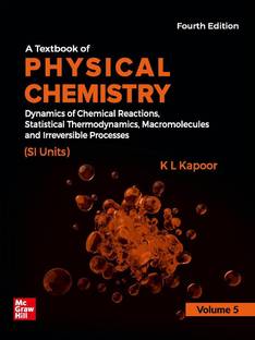 A Textbook of Physical Chemistry - Dynamics of Chemical Reactions, Statistical Thermodynamics, Macromolecules and Irreversible Processes
