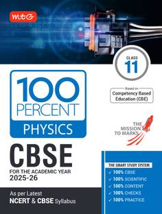 MTG CBSE Class-11 100 Percent Physics For 2025-26 Exam | As Per Latest NCERT & CBSE Syllabus | Chapter-Wise Question Bank, Theory, PYQs, Diagrams Available All in One Book