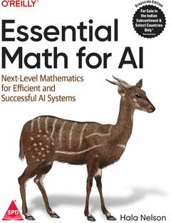 Essential Math for AI: Next-Level Mathematics for Efficient and Successful AI Systems (Grayscale Indian Edition)