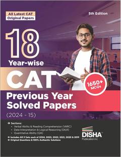 18 Year-wise CAT Previous Year Solved Papers (2024 - 15) 5th Edition | QA, DILR & VARC Questions PYQs | Quantitative Ability, Data Interpretation & Logical Reasoning, Verbal Ability & Reading Comprehension |