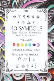 40 Symbols Reiki Karuna Shamballa with a short description 7 Chakras 40 Unique Coloring pages Mandalas and Symbols  - Learn to draw symbols, size 8.5x11 inch 172 pages Notebook Reiki