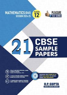 CBSE 21 SAMPLE PAPERS [Pleasure Tests Series for XII Maths (041)] by O.P. GUPTA