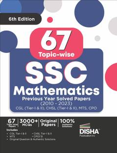 67 Topic-wise SSC Mathematics Previous Year Solved Papers (2010 - 2023) - CGL (Tier I & II), CHSL (Tier I & II), MTS, CPO 6th Edition | 3000+ Quantitative Aptitude PYQs