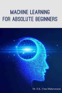 MACHINE LEARNING FOR ABSOLUTE BEGINNERS