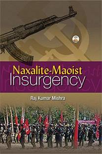 Naxalite-Maoist Insurgency 1 Edition