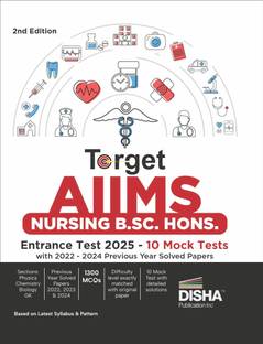 Target AIIMS Nursing B.Sc. Hons. Entrance Test 2025 - 10 Mock Tests with 2022 - 2024 Previous Year Solved Papers | Physics, Chemistry, Biology, General Knowledge & Aptitude |