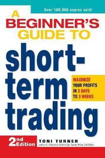 A Beginner's Guide to Short-Term Trading  - Maximize Your Profits in 3 Days to 3 Weeks