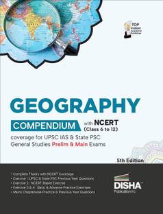 Geography Compendium with Ncert (Class 6 to 12) Coverage for Upsc IAS & State Psc General Studies Prelim & Main Exams Civil Services - Theory, Previous Year & Practice Objective & Subjective Question Bank