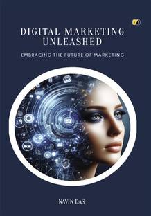 DIGITAL MARKETING UNLEASHED: Embracing The Future Of Marketing