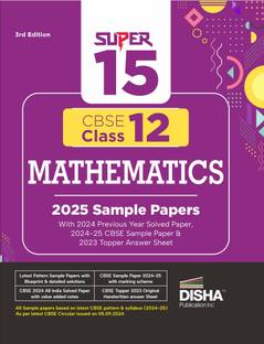 Super 15 CBSE Class 12 Mathematics 2025 Sample Papers with 2024 Previous Year Solved Paper, 2024-25 CBSE Sample Paper &2023 Topper Answer Sheet 3rd Edition|