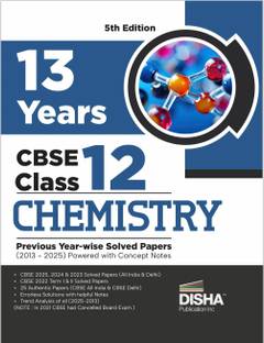 Disha 13 Years CBSE Class 12 Solved Chemistry Previous Year-wise Question Papers (2013 - 2025) | PYQ’s, Sample Paper & Concept Notes |CBSE Question Bank Class 12 | 5th Edition
