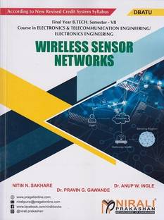 WIRELESS SENSOR NETWORKS - For DBATU - Final Year B.Tech Course In Electronics And Telecommunication Engineering, Electronics Engineering – Semester 7)